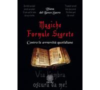 Magiche formule segrete. Contro le avversità quotidiane - [Psiche 2]