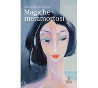 Magiche metamorfosi - [Capponi Editore]