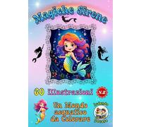 MAGICHE SIRENE Vol. 2 | Scopri nuovi fondali incantati e scene marine piene di magia da colorare: Una Collezione Unica di 5 Libri: 60 disegni che rilassano e divertono. Perfetta come idea regalo
