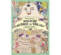 Magiche storie di yokai. Libri illustrati dalla Yumoto Koichi Collection. Il fascino e i misteri del Giappone