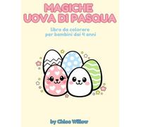 Magiche uova di pasqua: Libro da colorare 3+. 30+ illustrazioni originali a tema Pasqua