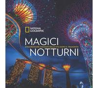 Magici notturni. Straordinarie mmagini della vita dopo il tramonto. Ediz. illustrata