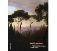 Magici paesaggi. Immagini di Frascati e dintorni nei libri e nei dipinti dei viaggiatori fra Sette e Ottocento. Ediz. illustrata
