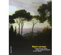 Magici paesaggi. Immagini di Frascati e dintorni nei libri e nei dipinti dei viaggiatori fra Sette e Ottocento. Ediz. illustrata