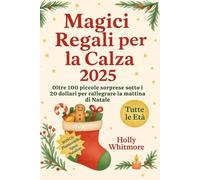 MAGICI REGALI PER LA CALZA 2025: Oltre 100 piccole sorprese sotto i 20 dollari per rallegrare la mattina di Natale