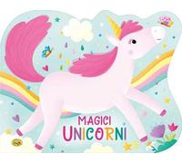 Magici unicorni. Ediz. a colori