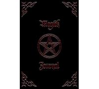 Magick Journal - Magical Diary - Occult Journal: Magick Notebook & Diary Spell Book Journal For Rituals, Pathworkings, Invocations, Evocations & All Things Magical