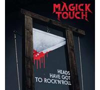 MAGICK TOUCH - HEADS HAVE GOT TO ROCK 'N' ROLL - CD - K72z