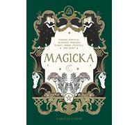 Magicka: Finding Spiritual Guidance Through Plants, Herbs, Crystals, and More