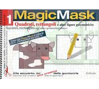 MagicMask. Ediz. a colori. Ediz. a spirale. Vol. 1: Quadrati, rettangoli e altre figure geometriche-Squares, rectangles and other geometrical shapes.