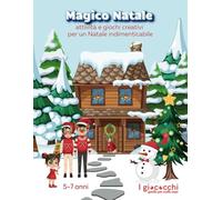 MAGICO NATALE, attività e giochi creativi per un Natale indimenticabile: (5-7 anni)