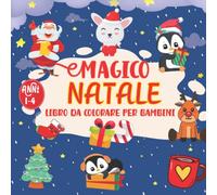 Magico Natale Libro Da Colorare Per Bambini: Un Simpatico Natale libro Da Colorare con Immagini Facili per Bambini da 1 a 4 Anni