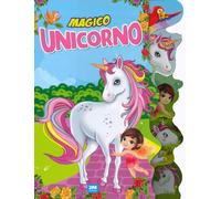 Magico unicorno. Ediz. a colori
