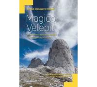Magico Velebit. Natura, storie e genti delle montagne più affascinanti della Croazia