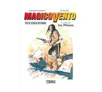 Magico Vento. L'arte di Ivo Milazzo. Pista senza ritorno (Vol. 2)