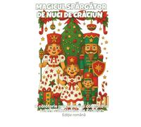 Magicul spărgător de nuci de Crăciun - O Călătorie Magică de Colorat: 48 de pagini festive inspirate de spărgătorul de nuci, pline de bucurie, căldură și farmecul Crăciunului