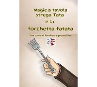 Magie a tavola strega Tata e la forchetta fatata