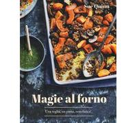 Magie al forno. Una teglia, un pasto, zero fatica!