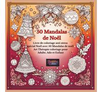 Magie De Noël: Livre de 50 Coloriages de Mandala, Scènes de Noël, Hivernales avec des Dessins Apaisants et Relaxants à Colorier |: Art Thérapie coloriage adulte, ado et enfant