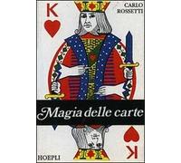 MAGIE DELLE CARTE - ROSSETTI CARLO - HOEPLI