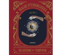 Magie d'emergenza. Incantesimi per tempi duri