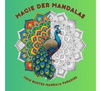 Magie der Mandalas: Mein buntes Mandala Paradies | Für jung und alt | 78 Seiten | Viel Platz für Kreativität