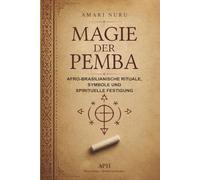 Magie der Pemba: Afro-brasilianische Rituale, Symbole und spirituelle Festigung