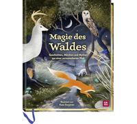 Magie des Waldes: Geschichten, Märchen und Mythen aus einer verwunschenen Welt | Zauberhaft illustriertes Märchenbuch und Schmuckausgabe