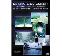Magie du climat - Cyclones / Pluies, vent et vagues / Neige et brouillard / Prévisions météo