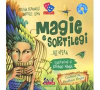 Magie e sortilegi... all'Opera. Ediz. illustrata. Con CD Audio - Bersanell...