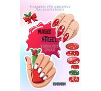 Magie Nagel: Weihnachten Ausgabe: Malbuch für kleine kreative Nagelstylisten: Lustige und festliche Nageldesigns für Mädchen | Ein Mal- und ... für kleine Kinder, die Nageldesign