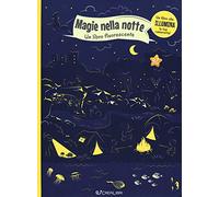 Magie nella notte. Un libro fluorescente. Ediz. a colori