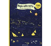 Magie nella notte. Un libro fluorescente. Ediz. a colori
