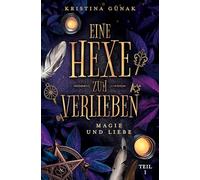 Magie und Liebe: Eine Hexe zum Verlieben