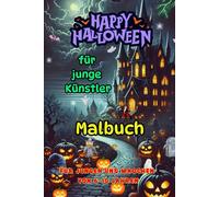 Magie von Herbst & Halloween - Malbuch für junge Künstler - Jungen und Mädchen von 6-10 Jahren: reative Illustrationen - Mittelgroße und große Bilder ... - Jede Zeichnung auf einer eigenen Seite