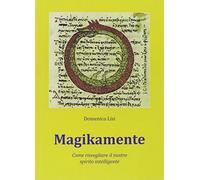 Magikamente. Come risvegliare il nostro spirito intelligente
