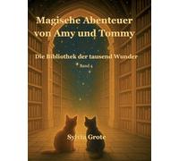 Magische Abenteuer von Amy und Tommy: Die Bibliothek der tausend Wunder