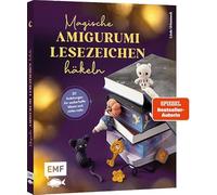 Magische Amigurumi-Lesezeichen häkeln: Mit Schritt-für-Schritt-Fotos und anfängertauglichen Häkel-Anleitungen für deinen Buchliebling oder als Geschenkidee mit Herz