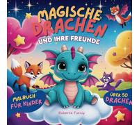 Magische Drachen und ihr Freunde - Malbuch für Kinder