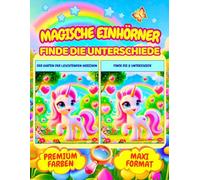 MAGISCHE EINHÖRNER - FINDE DIE UNTERSCHIEDE: LUSTIGE SPIELE IN DER MAGISCHEN WELT DER EINHÖRNER, MIT PREMIUM-FARBBILDERN IM MAXI-A4-FORMAT, FÜR KINDER 5, 6 UND 7