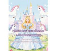 Magische Einhörner & Prinzessinnen: Großes Malbuch für Kinder von 4-6 Jahren