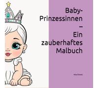 Magische Einhorn-Prinzessinnen - Ein zauberhaftes Malbuch: 62 Seiten voller märchenhafter Prinzessinnen, funkelnder Einhörner und magischer Abenteuer zum Ausmalen