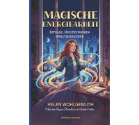 Magische Energiearbeit: Für moderne Hexen - Rituale, Heiltechniken & Alltagszauber