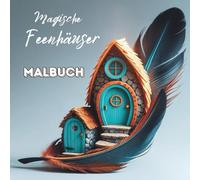 Magische Feenhäuser: Malbuch