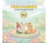 Magische Gärten & Feen-Freunde: Das Premium Malbuch mit über 40 Feen & Gnomen für Erwachsene & Kinder | Kawaii Fantasie im Zaubergarten