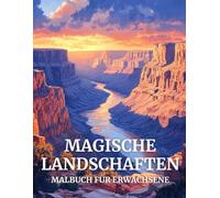 Magische Landschaften Malbuch für Erwachsene: 40 atemberaubende Malseiten mit fantastischen Landschaften, die Ihre Kreativität und Entspannung fördern.