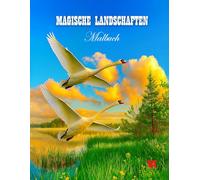 Magische Landschaften. Malbuch für Jugendliche und Erwachsene: Eine beruhigende Ausmalreise durch 50 wunderschöne Landschaften - ideal für Jugendliche und Erwachsene.