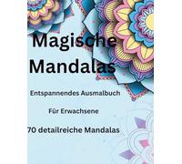 Magische Mandalas - Entspannendes Ausmalbuch für Erwachsene