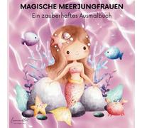 Magische Meerjungfrauen: Ein zauberhaftes Ausmalbuch