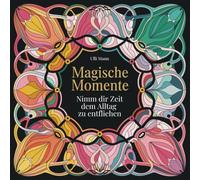 Magische Momente - Inspirierendes Malbuch für Erwachsene im trendigen Mandala-Style: 45 kunstvolle Muster zum Ausmalen, bei denen Gedanken fließen, du ... Entspannung, Stressbewältigung findest.